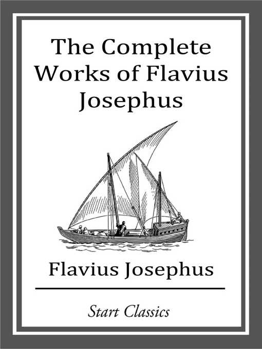 Title details for The Complete Works of Flavius Josephu by Flavius Josephus - Available